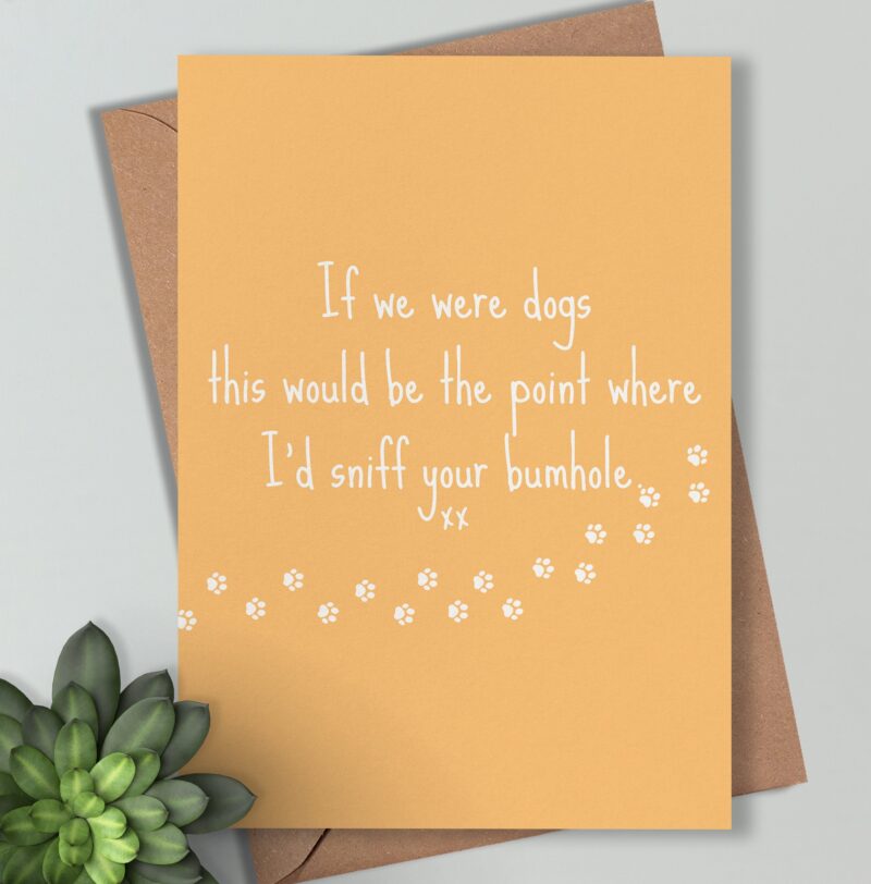 Funny Dog Card - 'Sniff Your Bumhole' Humorous Card - Ideal for Valentine's or Anniversary Gift