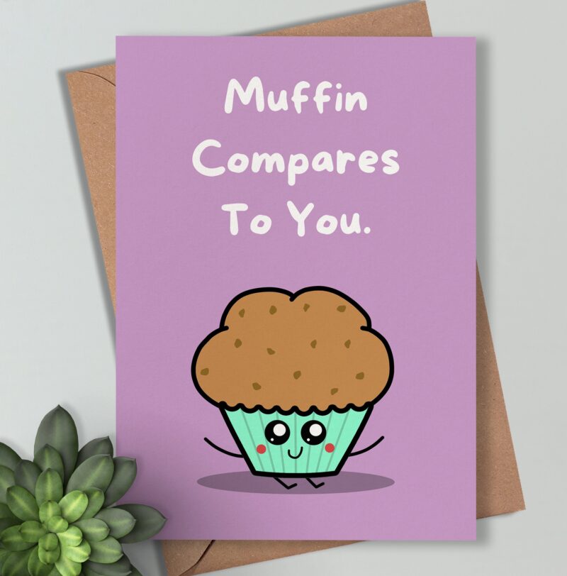 Muffin Compares to you - Love and Romance, Birthday Card Cute / Funny sweet Wife, Husband, Partner, Irish Made Cards for Him, For Her