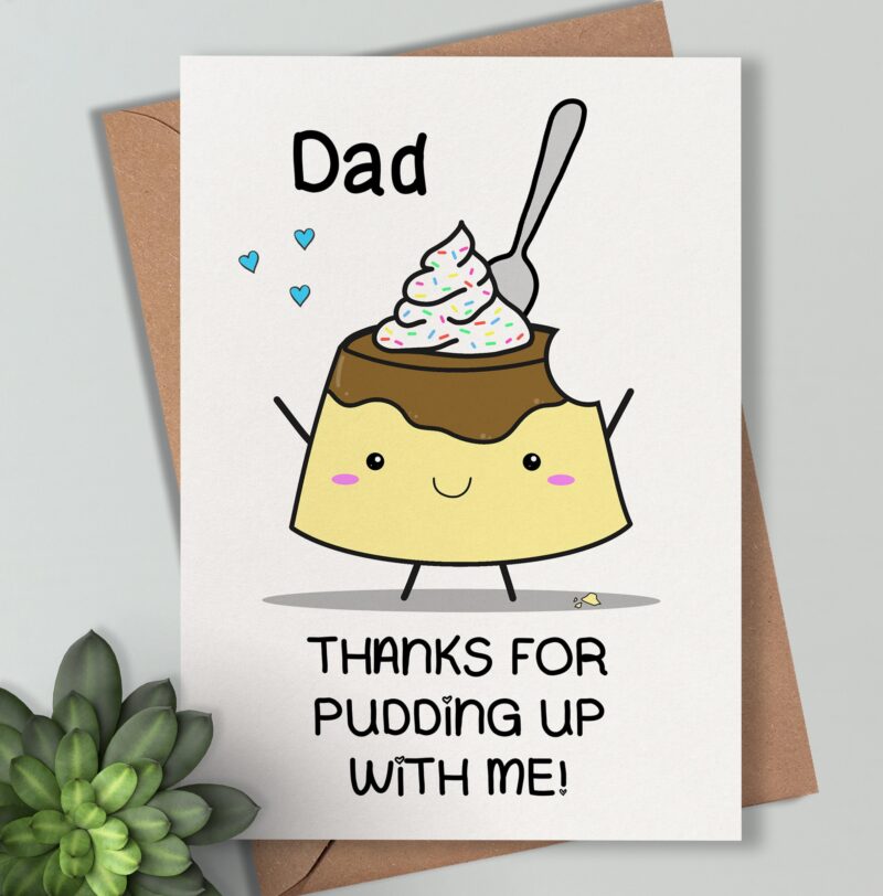 Funny Punny Dad Card - Sweet 'Thanks for Pudding Up With Me' Message, Ideal Gift for Father's Day