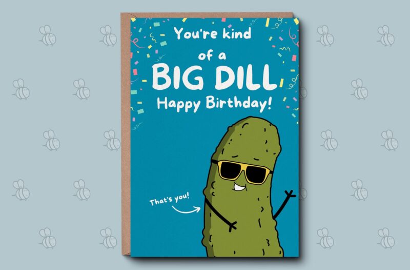 Happy Birthday Card For Him - You're A Big Dill Pickle Greetings Card. Big Deal Birthday Card. Happy Birthday To You, Funny Birthday Card.