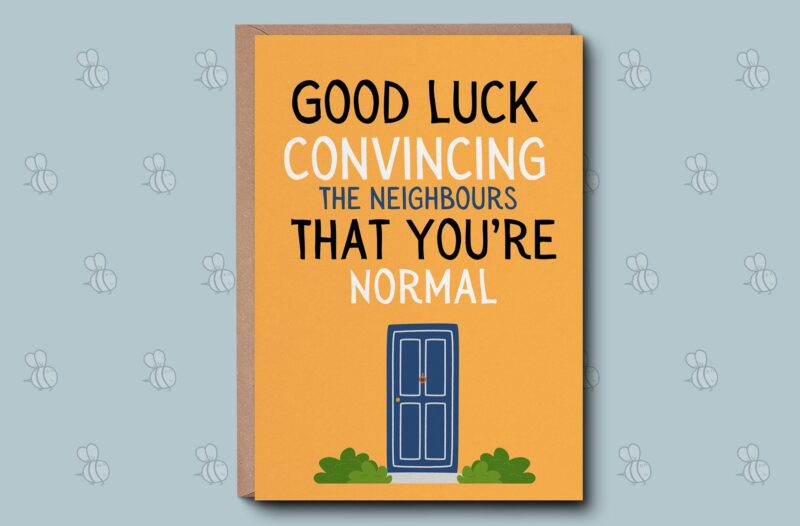 Funny New Home Greetings Card - Good luck Convincing the Neighbours. Personalised Rude Moving New House Card, Housewarming gifts