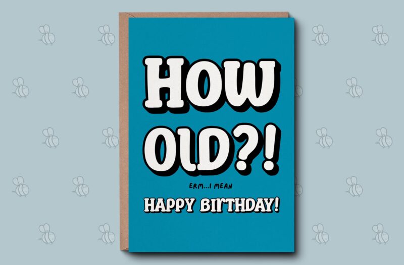 How Old?! Birthday Card. Funny Birthday Card For Him. Novelty Birthday Wishes, Rude Old Age Card For Dad, Brother, Husband, Friend.