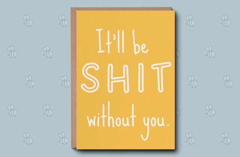 Leaving Card- It'll be SHIT without you. New Job Greeting Card From the office - Coworker collogue Yellow Swear Card White Quote