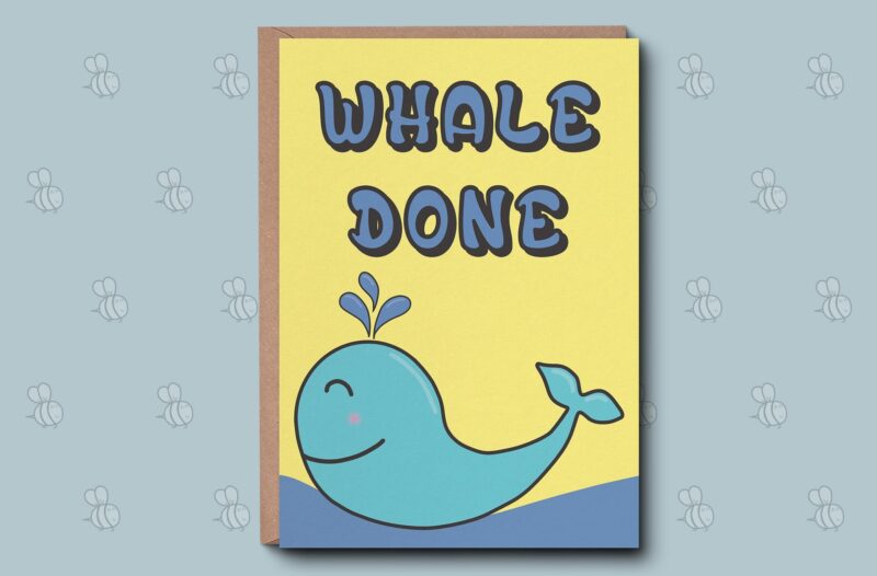 Whale Done - Cute Well Done Greeting Card / Funny Congratulations Son Daughter Mum Dad Friend Irish Made Cards for Him, For Her