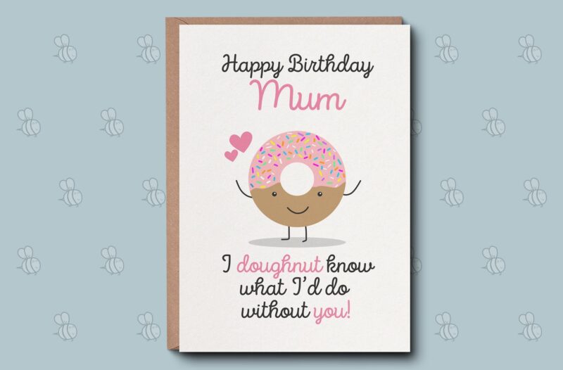 Mother's Day Gift Card For Mum - I Donut Know What I'd Do Greetings Card. Cute Doughnut Design. Personalised Mum Birthday Card For Her